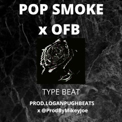 POP SMOKE x OFB TYPE BEAT (PROD.LOGANPUGHBEATS  x @ProdByMikeyJoe)