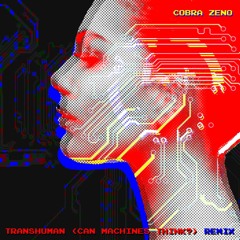 Transhuman (Can Machines Think?) Remix