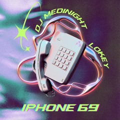 iPhone 69 feat. Lokey