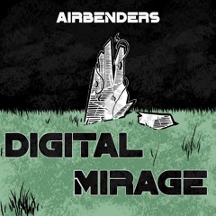 AIRBENDERS - Digital Mirage