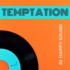 Temptation (Dj Happy Sound )