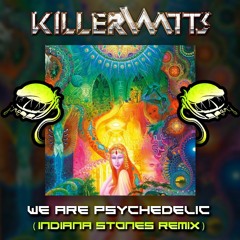 Killerwatts - We Are Psychedelic (Indiana Stones Remix)