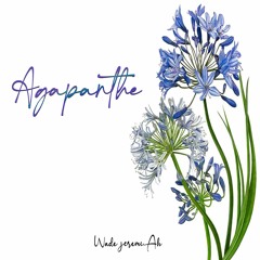 AGAPANTHE - Wade JeremiAh Podcast