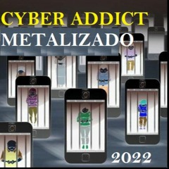 CYBER ADDICT      (METALIZADO)free download
