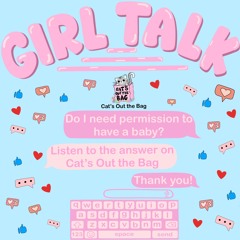 Girl Talk Dilemmas | "Do I need my friend's permission to have a baby?"