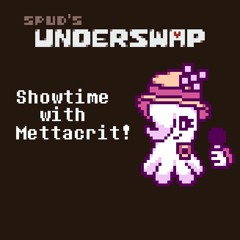 UNDERSWAP - Showtime with Mettacrit!