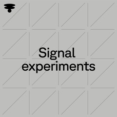 Signal experiments