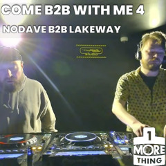 Come B2B With Me 4: NoDave B2B Lakeway