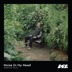 BSRMIX #127 - Noise In My Head