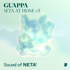 NETA presents: Neta At Home #5 by Guappa