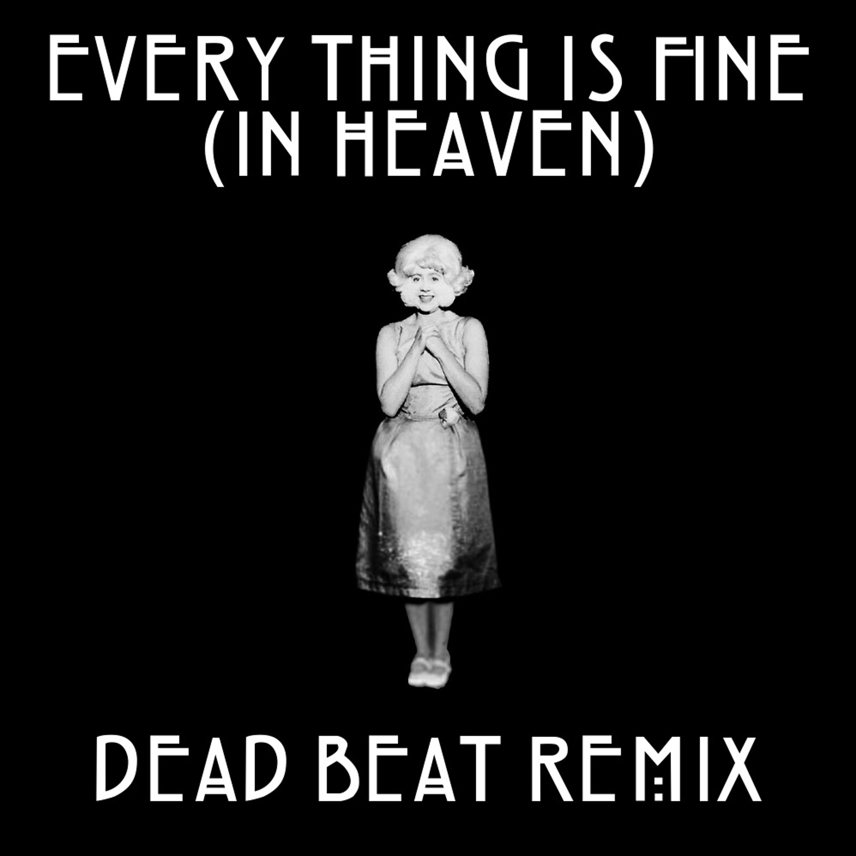 Everything Is Fine (In Heaven) Dead Beat Remix episode artwork