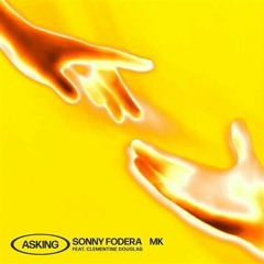 Sonny Fodera & MK - Ft.Clementine Douglas - Asking (Tasso Bootleg)