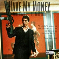 Augie Dawg - Have My Money x Thug Baby