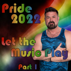 Pride 2022 - Let the Music Play - Part 1