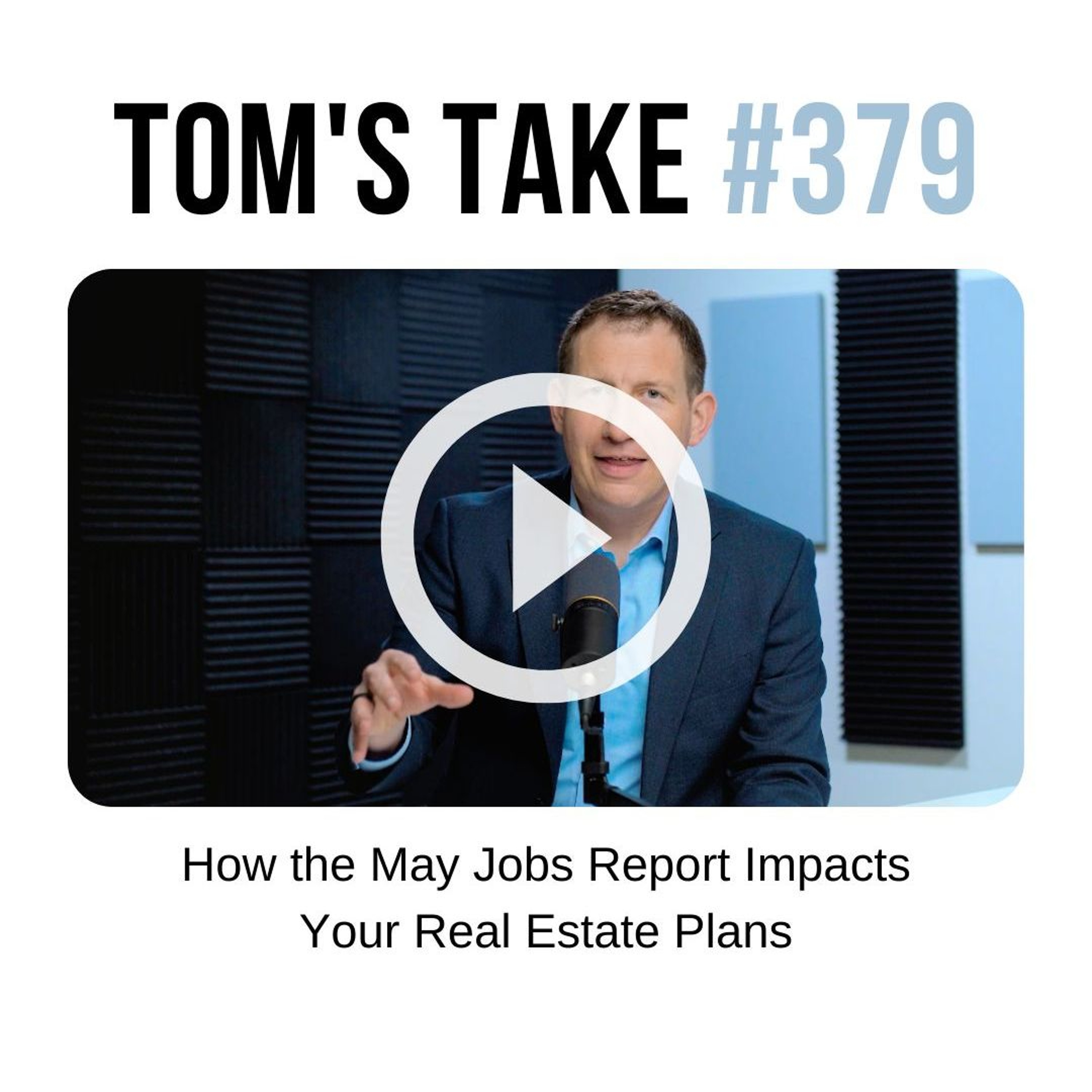 How the May Jobs Report Impacts Your Real Estate Plans - Tom' Take 379 episode artwork