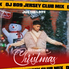 All I Need For Christmas - Justin Love (DJ809 JERSEYCLUB REMIX)