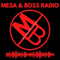 Mesa & Boss Radio Episode #1
