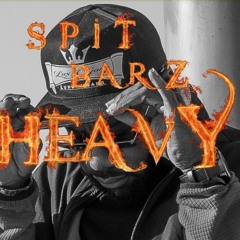 H E A V Y by SPIT BARZ!