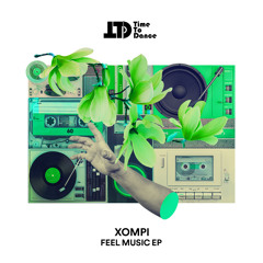 Xompi - FEEL MUSIC (Original Mix) [Time to Dance Records]