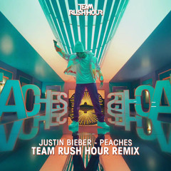 Justin Bieber - Peaches (Team Rush Hour Remix)