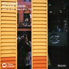 Waldman : Release Kushn - 30 Juillet 2024