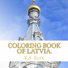 View [PDF EBOOK EPUB KINDLE] Coloring Book of Latvia. by  K.S. Bank 📪