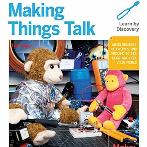DOWNLOAD PDF 📍 Making Things Talk: Using Sensors, Networks, and Arduino to See, Hear