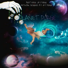 PLANET PURGE(PART 1)PROD BY JAY PURGE