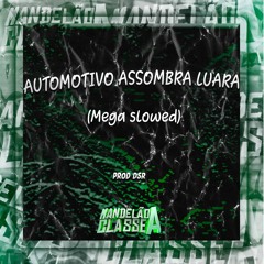 Automotivo Assombra Luara (Mega Slowed)
