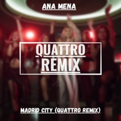 Ana Mena - Madrid City (QUATTRO Remix)