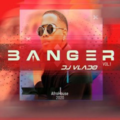 AFROHOUSE | BANGER | VOL.1 | DJ VLADO (2020)