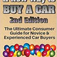 View KINDLE 📬 A New Way to Buy a Car - 2nd Edition: The Ultimate Consumer Awareness