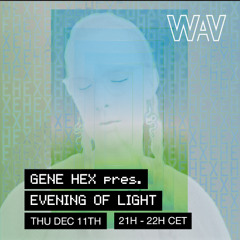 Gene Hex pres. Evening of Light at WAV | 11-12-25
