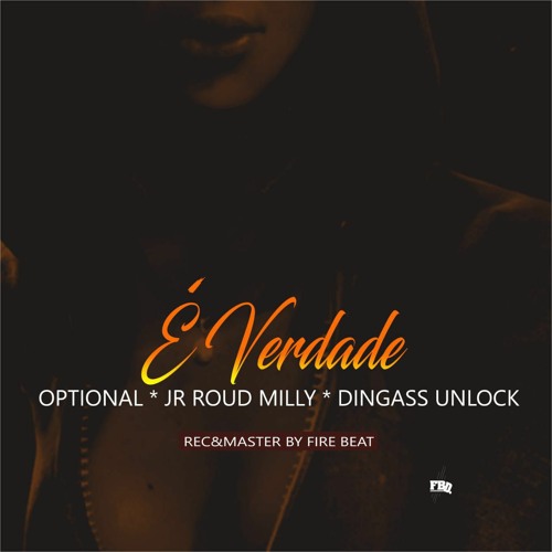 Optional x Jr Roud Milly x Dingass Unlock - É verdade