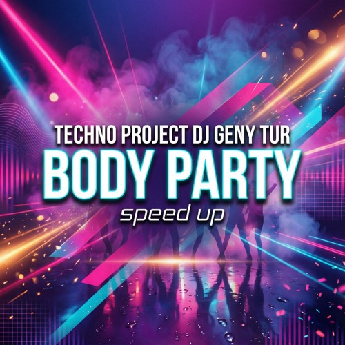 Body Party (Speed Up)
