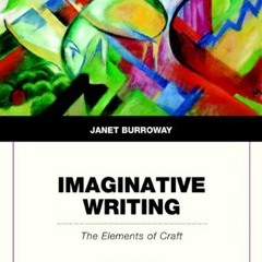 [Read] [EPUB KINDLE PDF EBOOK] Imaginative Writing: The Elements of Craft (4th Edition) by  Janet Bu