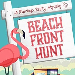 Read EBOOK 💗 Beach Front Hunt (A Flamingo Realty Mystery Book 8) by  CeeCee James EB
