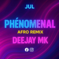 JUL - PHENOMENAL REMIX DJ M.K AFRO CLUB