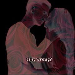Is It Wrong?