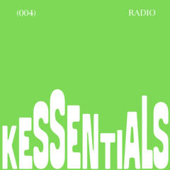 KESSENTIALS RADIO (004)
