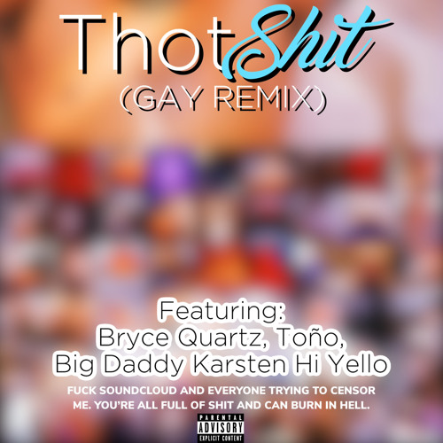 Thot Shit GAY REMIX - Bryce Quartz, Big Daddy Karsten, Toño, Hi Yello