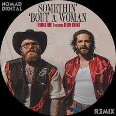 Thomas Rhett ft. Teddy Swims - Somethin' 'Bout A Woman | nomad digital remix [FREE DOWNLOAD]