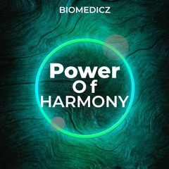 Biomedicz - Power Of Harmony (Edit)