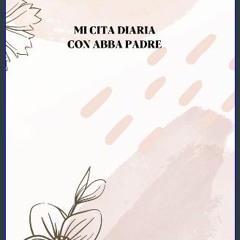 PDF/READ 📖 MI CITA DIARIA CON ABBA PADRE - 8.5 X 11 FLORAL PINK: LIBRETA DE ESTUDIO BIBLICO (Spani