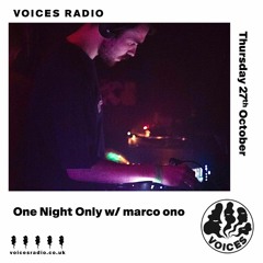 One Night Only w/ marco ono - Voices Radio - 27.10.2022