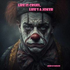 Life Is Cruel (Life's A Joker)