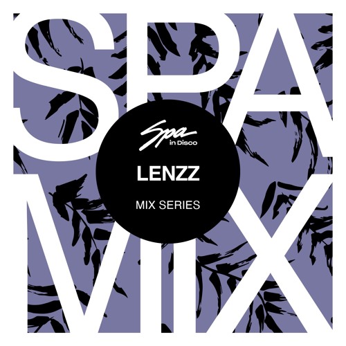 Spa In Disco - Artist 097 LENZZ - Mix series