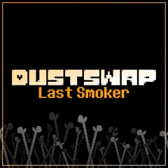 3. DustSwap: Last Smoker - The Smoke Never Stops