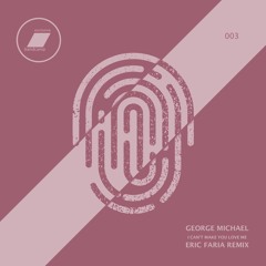 George Michael - I Can't Make You Love Me - Eric Faria Remix_Download (exclusive bandcamp - 30 days)