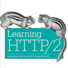 FREE EBOOK 💏 Learning HTTP/2: A Practical Guide for Beginners by  Stephen Ludin &  J